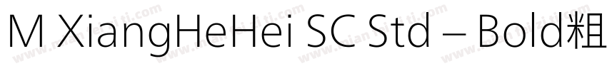 M XiangHeHei SC Std – Bold粗体 (Monot字体转换